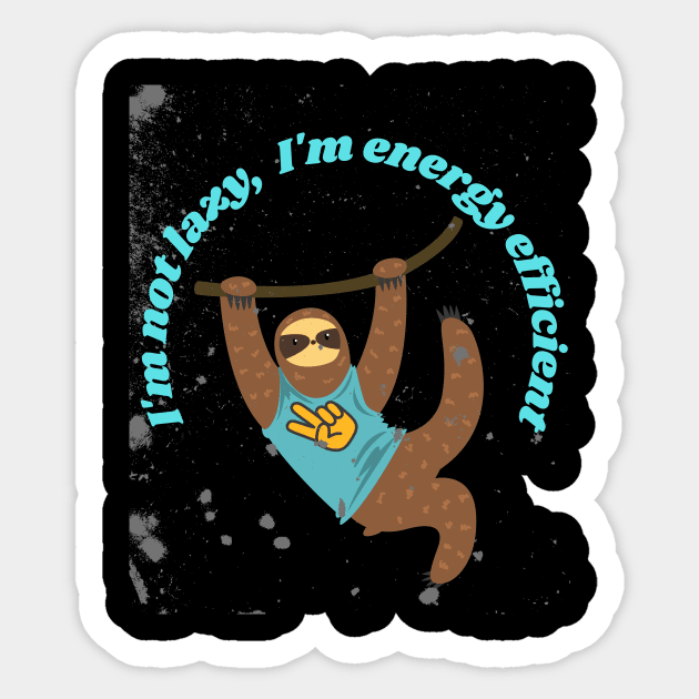 I'm not lazy I'm energy efficient Sticker by BrookProject